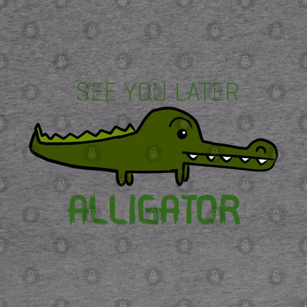 See You Later Alligator by Monster To Me